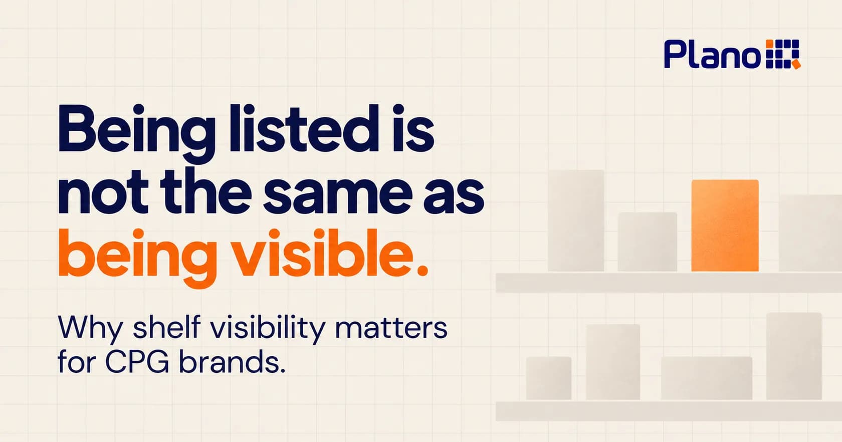 Branded PlanoIQ graphic showing the message “Awareness doesn’t guarantee shelf visibility” for a retail execution blog about CPG shelf visibility.